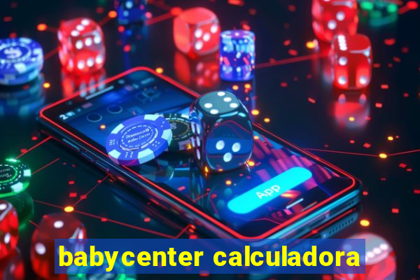 babycenter calculadora